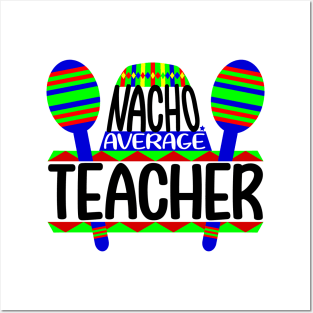 Nacho Average Teacher Posters and Art
